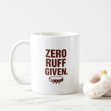 Zero Ruff Given Mug – Funny Sarcastic Coffee Cup