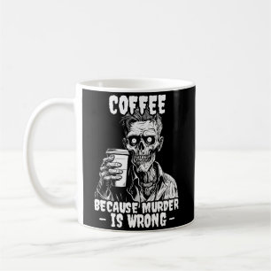 Caneca De Café Zombie Coffee porque o assassinato está errado