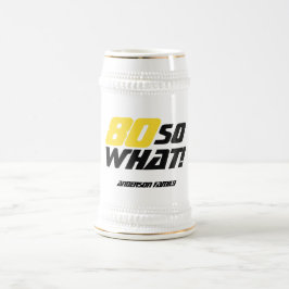 Caneca De Cerveja 80 Então o que Citação Divertida Moderna Aniversár
