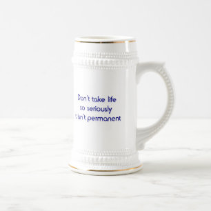 Caneca De Cerveja Não tome a vida tão seriamente