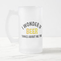 Eu me pergunto se a cerveja também pensa em mim