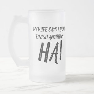 Caneca De Cerveja Vidro Jateado Minha esposa diz que não termino nada HA! Fosca