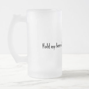 Caneca De Cerveja Vidro Jateado Segure minha cerveja enquanto eu te provo errado c
