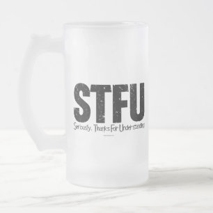Caneca De Cerveja Vidro Jateado STFU: Sério, Obrigados Para Compreender