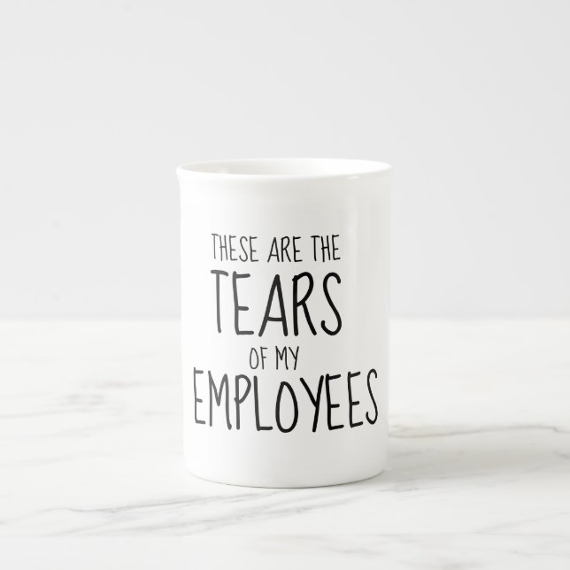 Caneca De Porcelana These Are The Tears Of My Employees (Frente)