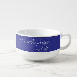 Caneca De Sopa Eu preferiria não