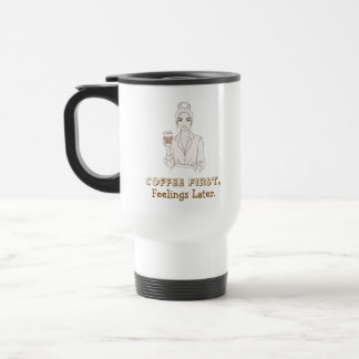 Caneca de Viagem 'Café Primeiro, Sentimentos Depoi