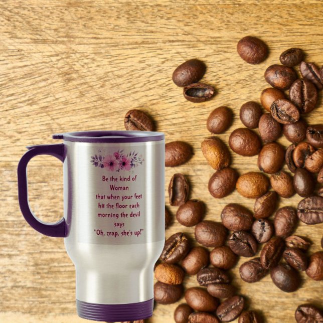 Caneca de Viagem Seja a Espécie de Mulher que Diz  (Criador carregado)