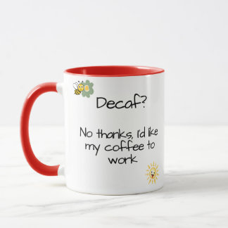 Caneca "Decaf? Sem Obrigados, eu gostaria que meu café tr