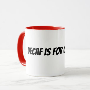 Caneca descafeinado é para quem desiste