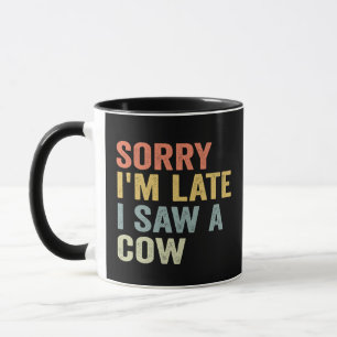 Caneca Desculpe, Estou Atrasado, Vi Uma Vaca Engraçada So