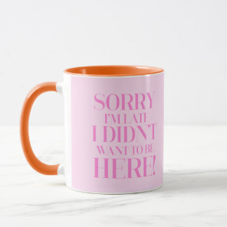 Caneca Desculpe o atraso, não queria estar aqui Mug
