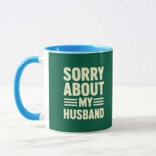 Caneca Desculpe pelo meu marido.