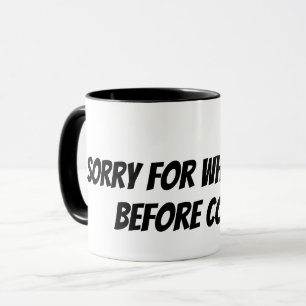 Caneca desculpe pelo que eu disse antes do café