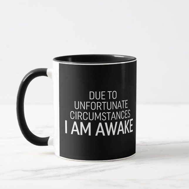 Caneca Devido A Circunstâncias Infelizes Estou Acordado (Esquerda)