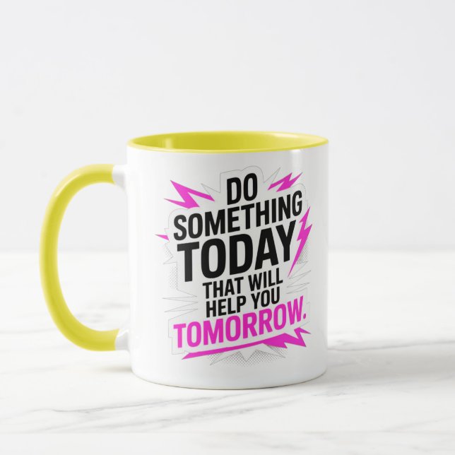 Caneca Do Something Today That Will Help You Tomorrow – (Esquerda)