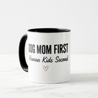 Caneca Dog Mom First Human Kids Second Mug 
