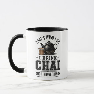 Caneca É Isso Que Eu Faço Eu Bebo Chai E Eu Sei Das Coisa