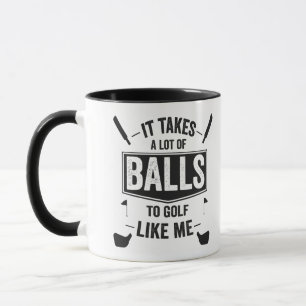 Caneca É preciso muito "Balls To Golf" como eu "Engraçado