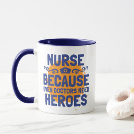 Caneca Enfermeira Porque Até Médicos Precisam de Heróis