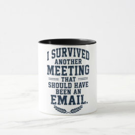 Caneca engraçada "Reunião Poderia Ter Sido Um E-ma
