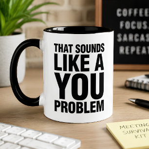 Caneca Engraçado Isso Soa Como um Problema Seu Sarcástico