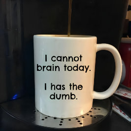 Caneca Engraçado, não consigo pensar hoje, estou burro