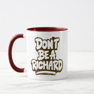 Caneca Engraçado Não seja um Richard Humor Mug Novidade E
