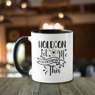 Caneca Espere, deixe-me pensar sobre essa citação engraça