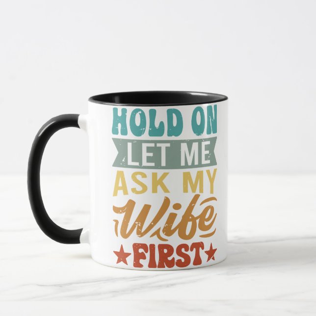 Caneca Espere, Deixe-Me Perguntar À Minha Esposa Primeiro (Esquerda)