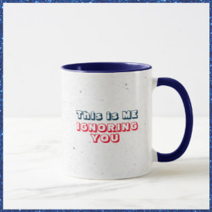 Caneca Este Sou Eu Te Ignorando Engraçado, Sárctico Mug