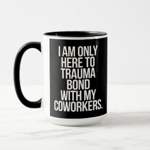 Caneca Estou Aqui Apenas Para Traumatizar Meus Colegas de
