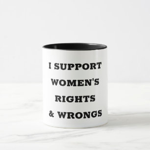Caneca Eu Apoio os Direitos e os Errados das Mulheres