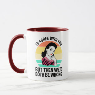 Caneca Eu concordaria com você, mas então nós dois estarí