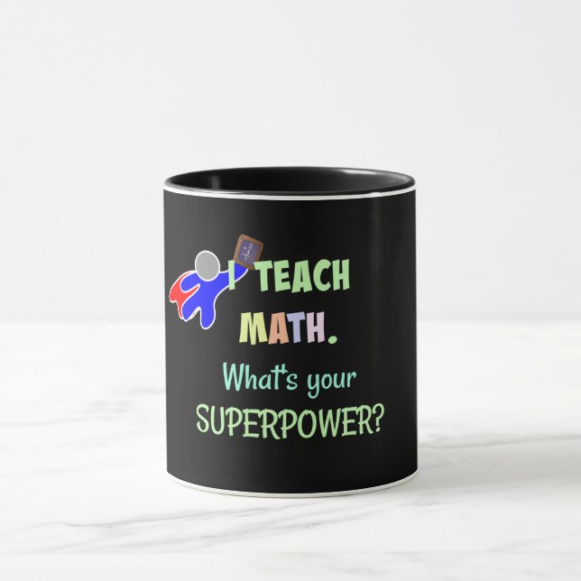 Caneca Eu ensino Matemática. Qual é seu Super Poder? (Centro)