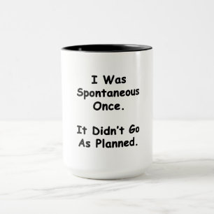 Caneca Eu Fui Espontâneo Uma Vez.