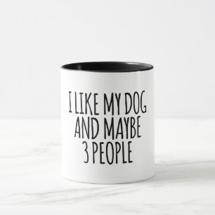 Caneca Eu gosto do meu cachorro e talvez de três Pessoas