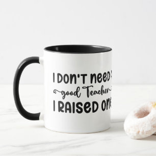 Caneca Eu não preciso de um bom professor que criei um