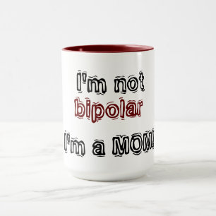Caneca Eu não sou bipolar - eu sou uma MÃE!