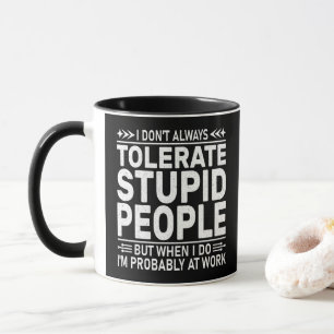 Caneca Eu nem sempre tolero Pessoas estúpidas citação eng
