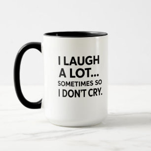 Caneca Eu rio muito algumas vezes, então eu não choro