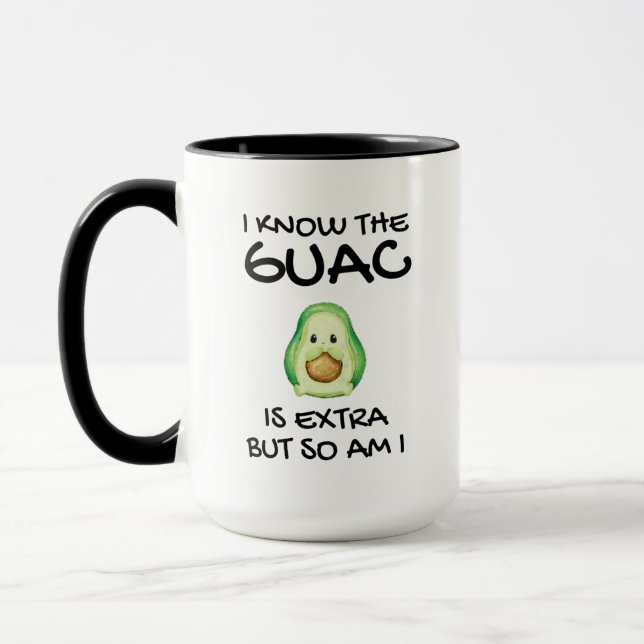 Caneca Eu Sei Que O Guac É Extra Mas Eu Também Sou      C (Esquerda)