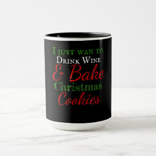 Caneca Eu só quero beber vinho e biscoitos de natal assar