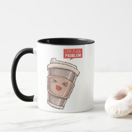 Caneca Eu Tenho Um Grande Problema