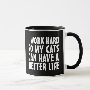 CANECA EU TRABALHO DURO PARA QUE MEUS GATOS POSSAM TER UM