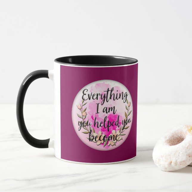 Caneca Everything I Am You Helped Me Become – Floral Quot (Com Donut)