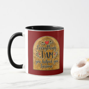 Caneca Everything I Am You Helped Me Become – Vintage Sty