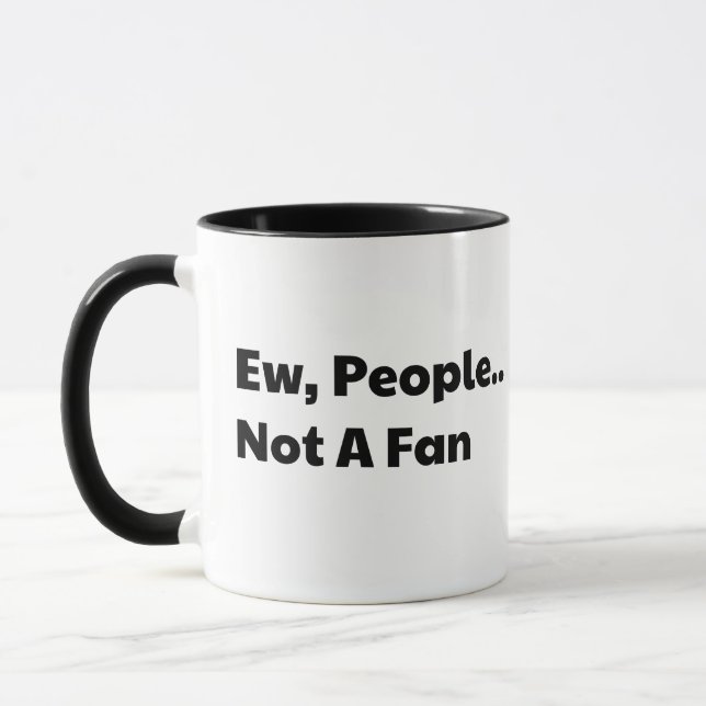 Caneca Ew pessoas não são fãs (Esquerda)