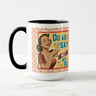 Caneca Faça Como Eu Digo Não Como Eu Faço.