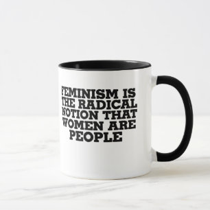 Caneca Feminismo é a noção radical de que as mulheres são